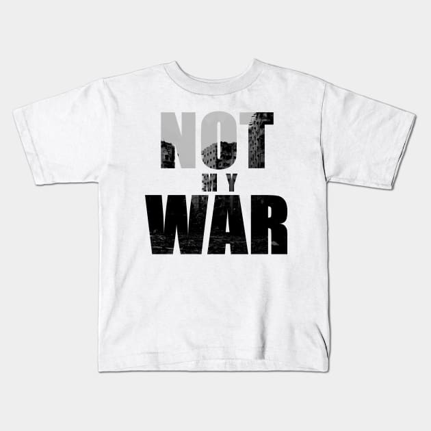 Not My War Kids T-Shirt by Graograman